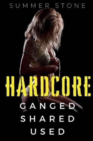 Cover of Hardcore - Ganged, Shared, Used