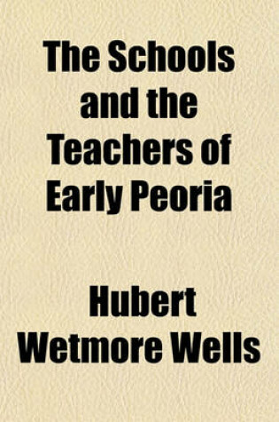 Cover of The Schools and the Teachers of Early Peoria