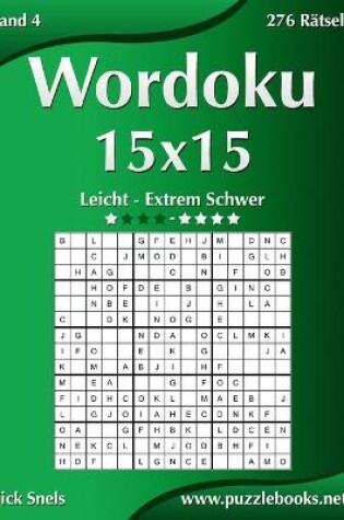 Cover of Wordoku 15x15 - Leicht bis Extrem Schwer - Band 4 - 276 Rätsel