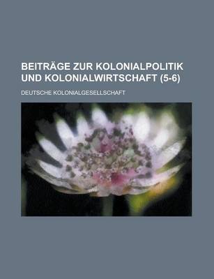 Book cover for Beitrage Zur Kolonialpolitik Und Kolonialwirtschaft (5-6)