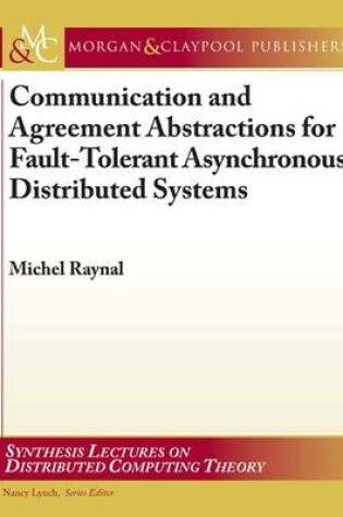 Cover of Communication and Agreement Abstractions for Fault-Tolerant Asynchronous Distributed Systems