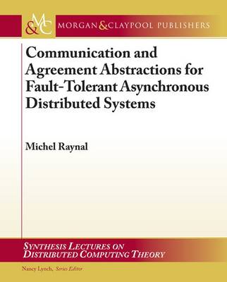 Cover of Communication and Agreement Abstractions for Fault-Tolerant Asynchronous Distributed Systems