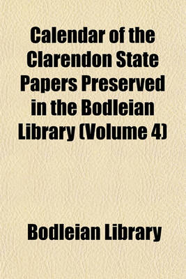 Book cover for Calendar of the Clarendon State Papers Preserved in the Bodleian Library (Volume 4)