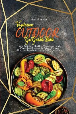 Book cover for Vegetarian Outdoor Gas Griddle Bible