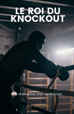 Book cover for Le Roi du Knockout