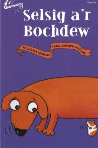 Cover of Cyfres Gwreichion: Selsig a'r Bochdew