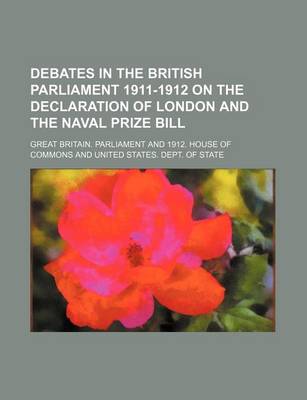 Book cover for Debates in the British Parliament 1911-1912 on the Declaration of London and the Naval Prize Bill