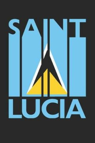 Cover of Vintage Saint Lucia Notebook - Retro Saint Lucia Planner - Saint Lucian Flag Diary - Saint Lucia Travel Journal
