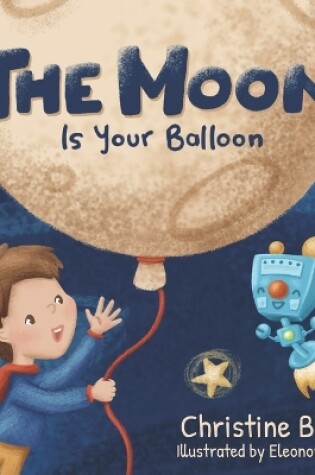 Cover of The Moon is Your Balloon