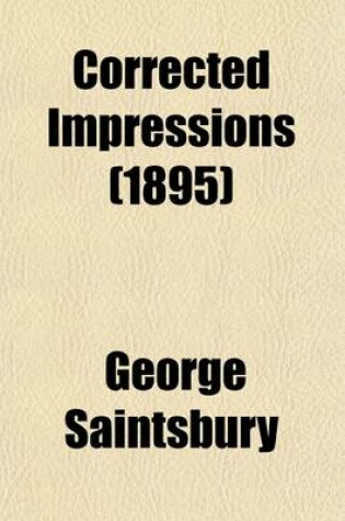 Cover of Corrected Impressions; Essays on Victorian Writers, by George Saintsbury