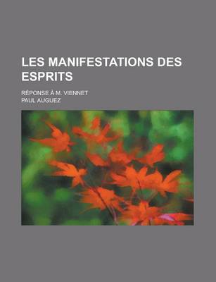 Book cover for Les Manifestations Des Esprits; Reponse A M. Viennet