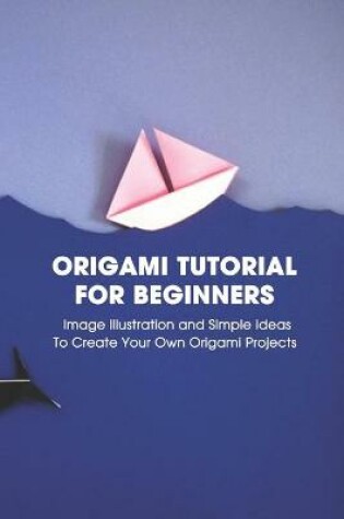 Cover of Origami Tutorial For Beginners