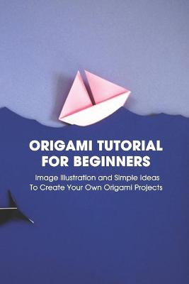 Book cover for Origami Tutorial For Beginners