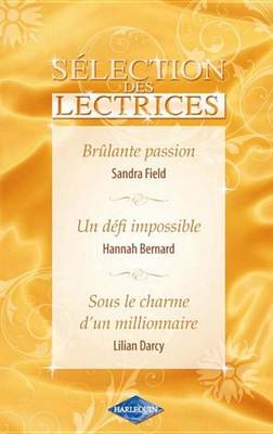 Book cover for Brulante Passion - Un Defi Impossible - Sous Le Charme D'Un Millionnaire (Harlequin Selection Des Le