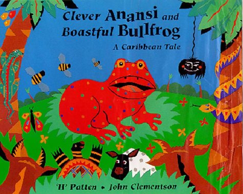 Book cover for Clever Anansi and Boastful Bullfrog