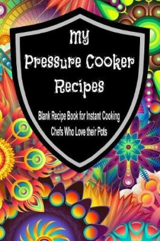 Cover of My Pressure Cooker Recipes