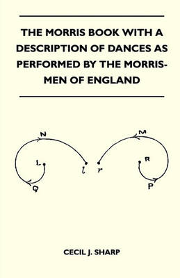 Book cover for The Morris Book With A Description Of Dances As Performed By The Morris-Men Of England