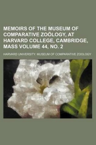 Cover of Memoirs of the Museum of Comparative Zoology, at Harvard College, Cambridge, Mass Volume 44, No. 2