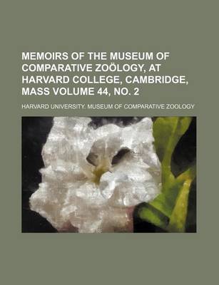 Book cover for Memoirs of the Museum of Comparative Zoology, at Harvard College, Cambridge, Mass Volume 44, No. 2