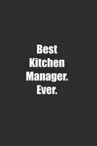 Cover of Best Kitchen Manager. Ever.