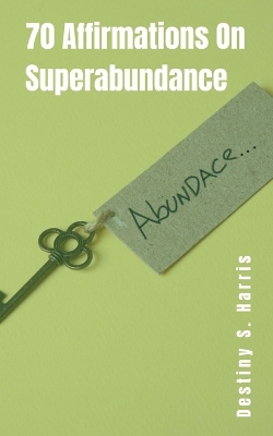 Book cover for 70 Affirmations On Superabundance