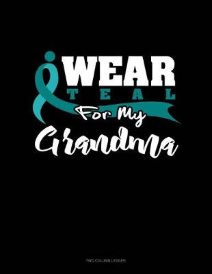 Book cover for I Wear Teal for My Grandma