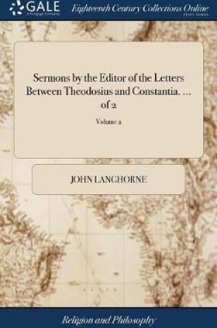 Cover of Sermons by the Editor of the Letters Between Theodosius and Constantia. ... of 2; Volume 2