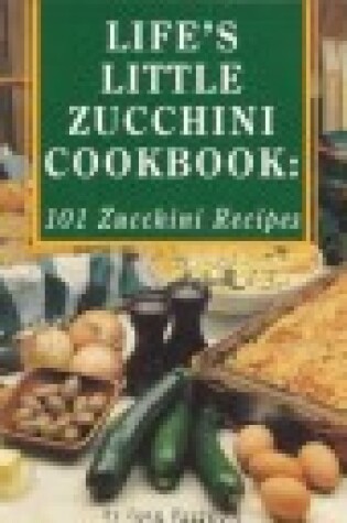 Cover of Life's Little Zucchini Cookbook