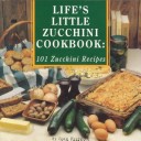 Book cover for Life's Little Zucchini Cookbook