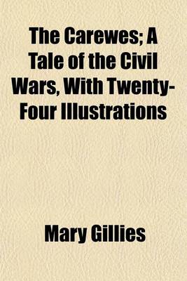 Book cover for The Carewes; A Tale of the Civil Wars, with Twenty-Four Illustrations