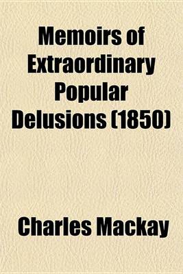 Book cover for Memoirs of Extraordinary Popular Delusions (1850)