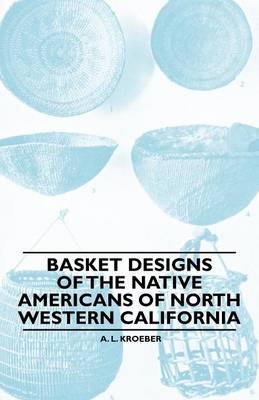 Book cover for Basket Designs Of The Native Americans Of North Western California