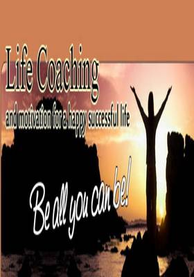 Book cover for Life Coaching and Motivation for Happy Successful Life