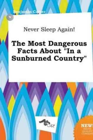 Cover of Never Sleep Again! the Most Dangerous Facts about in a Sunburned Country