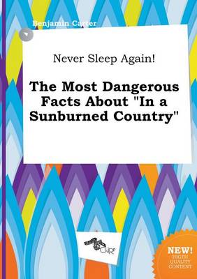 Book cover for Never Sleep Again! the Most Dangerous Facts about in a Sunburned Country