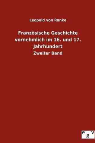 Cover of Franzoesische Geschichte vornehmlich im 16. und 17. Jahrhundert