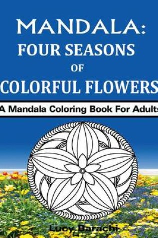 Cover of MANDALA - Four Seasons of Colorful Flowers