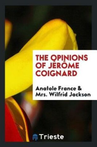 Cover of The Opinions of J r me Coignard