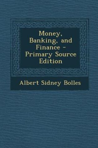 Cover of Money, Banking, and Finance - Primary Source Edition