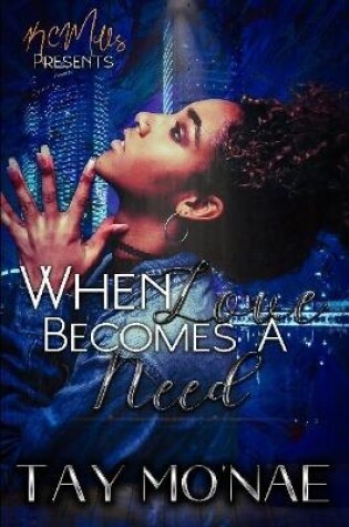 Cover of When Love Becomes A Need