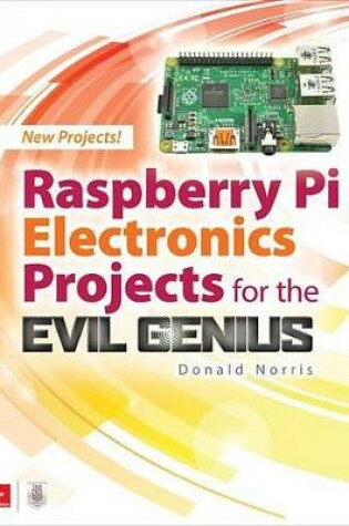 Cover of Raspberry Pi Electronics Projects for the Evil Genius