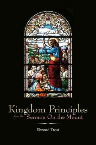 Cover of Kingdom Principles from the Sermon On the Mount