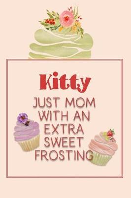 Book cover for Kitty Just Mom with an Extra Sweet Frosting