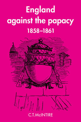 Book cover for England Against the Papacy 1858-1861