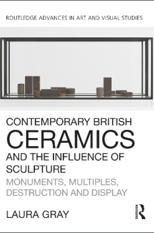 Cover of Contemporary British Ceramics and the Influence of Sculpture