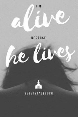 Cover of I'm alive because he lives Gebetstagebuch