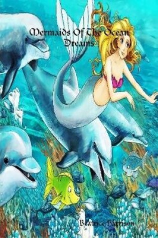 Cover of "Mermaids Of The Ocean Dreams:" Giant Super Jumbo Coloring Book Features 100 Pages of Beautiful Mermaids, Fairies, Princesses, Ocean Scenes, Sea Creatures, and More for Stress Relief (Adult Coloring Book) Book Edition:3