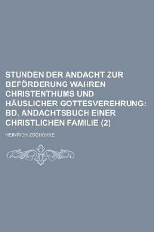 Cover of Stunden Der Andacht Zur Beforderung Wahren Christenthums Und Hauslicher Gottesverehrung (2)