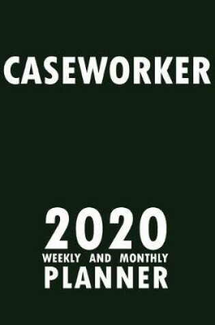 Cover of Caseworker 2020 Weekly and Monthly Planner