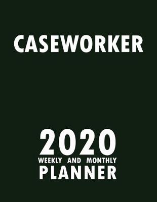 Book cover for Caseworker 2020 Weekly and Monthly Planner